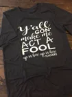 Y'all собираешься Make Me действовать дураком, учитель футболка учитель команды футболки День Дурака смешной надписью хлопковые футболки tumblr гранж гот Топ