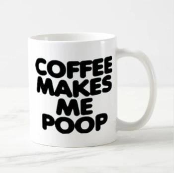Funny Coffee Makes Me Poop Coffee Mug 1