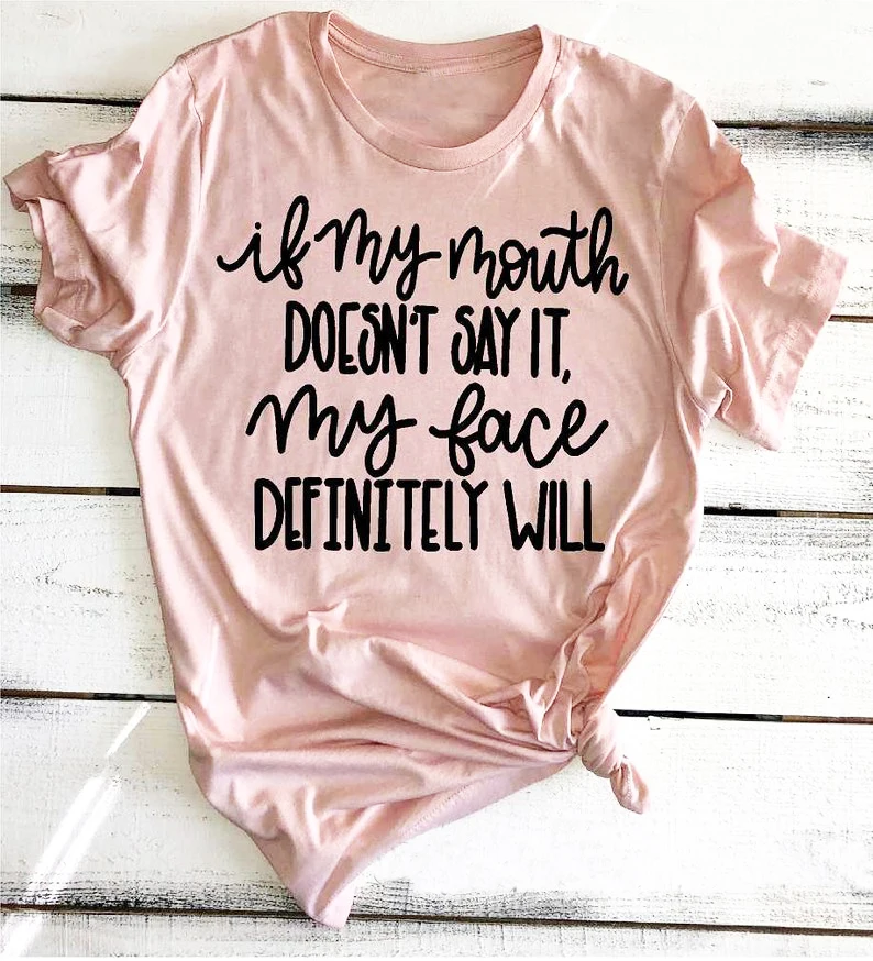 If My Mouth Doesn't Say It My Face Definitely Will T-Shirt with Sayings Funny quote Sarcastic Graphic Tops Trendy tee Outfits