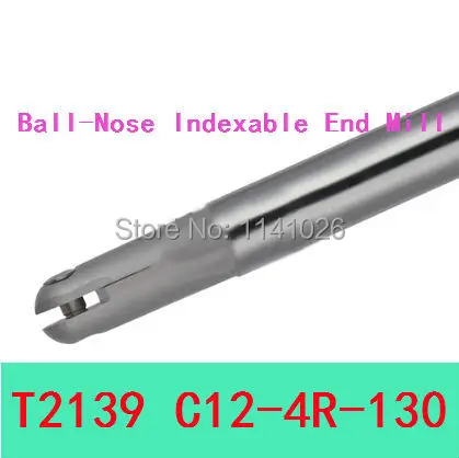 

Free Shopping T2139 C12-4R-130 for Insertable Ball Finish End Mill Cutting Tools,Lathe Machine Turning Tools,CNC Milling Cutter