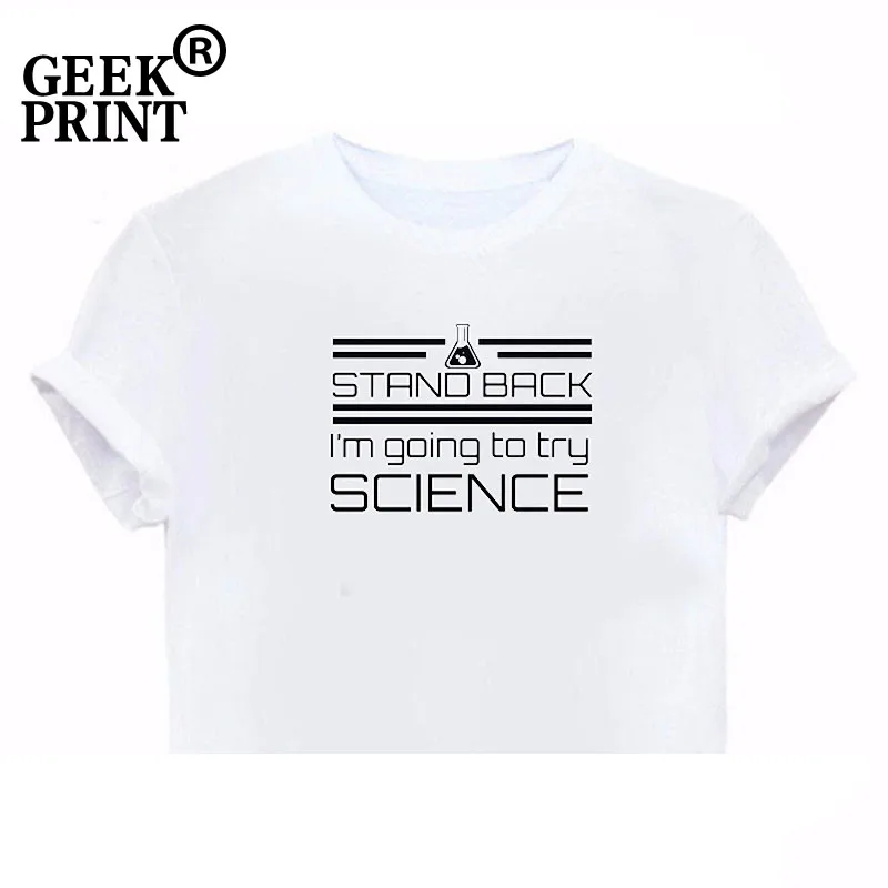 Женские топы со стоячим задником и надписью I'm To Try Science Funny Lady футболка с круглым