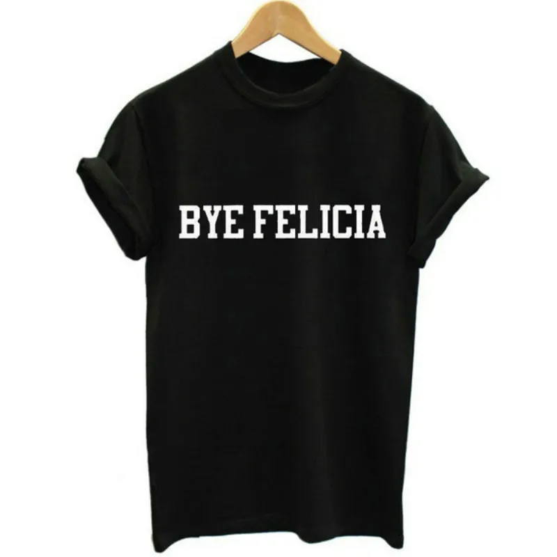 Забавный письмо BYE FELICIA принт короткий рукав Топ Футболка для Для женщин 2018 новые