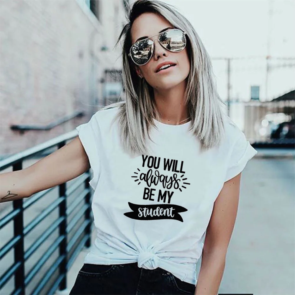 Футболка с надписью You'll Always Be My Student летняя новая модная футболка Tumblr