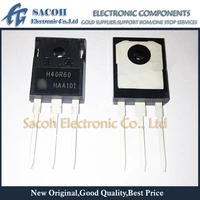 new original 10pcslot ihw40n60r h40r60 or ihw40n60rf h40rf60 to 247 40a 600v power igbt transistor