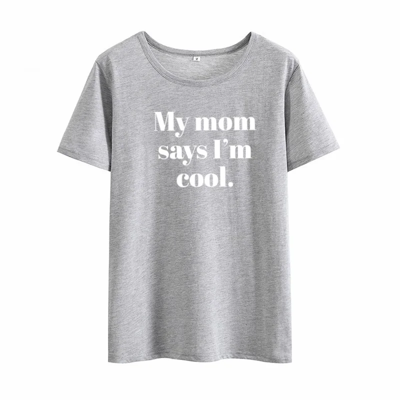 Женская футболка с принтом MY MOM SAYS I'M COOL свободная повседневная Летняя уличная