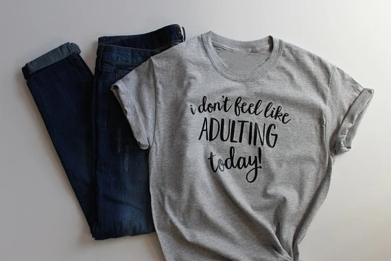 Я не чувствуете что Adulting сегодня футболка женская модная одежда забавные