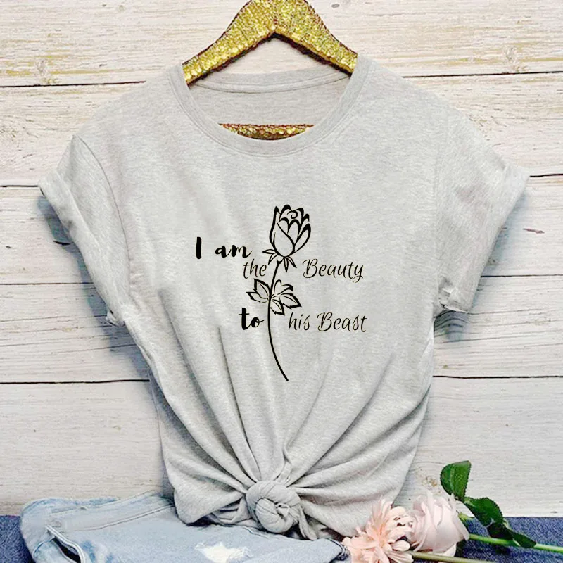 I am the beauty to his beast Rose Новое поступление летняя забавная повседневная женская