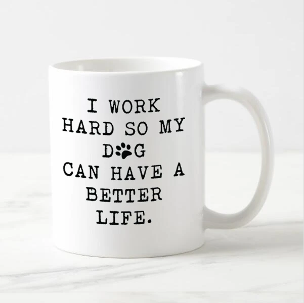 Забавные кофейные кружки с надписью Love Dog я работаю усердно чтобы моя собака