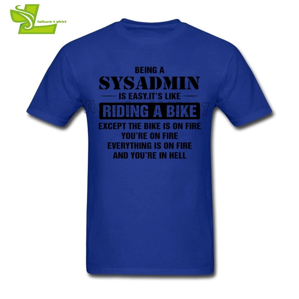 Being A Sysadmin T Shirt Teenage New Arrival Simple Tee Leisure Customized T-Shirt Men Short Sleeve O Neck Team Dad Tops | Мужская