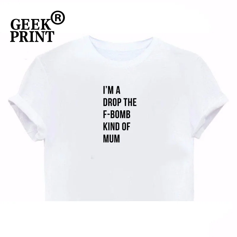 Женские топы I'M A DROP THE F BOMB футболки с принтом для мамы Забавные и