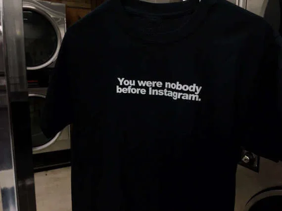 

You were nobody before Instagram T-Shirt short sleeve summer outfit aesthetic t shirt moletom do tumblr casual tops tee