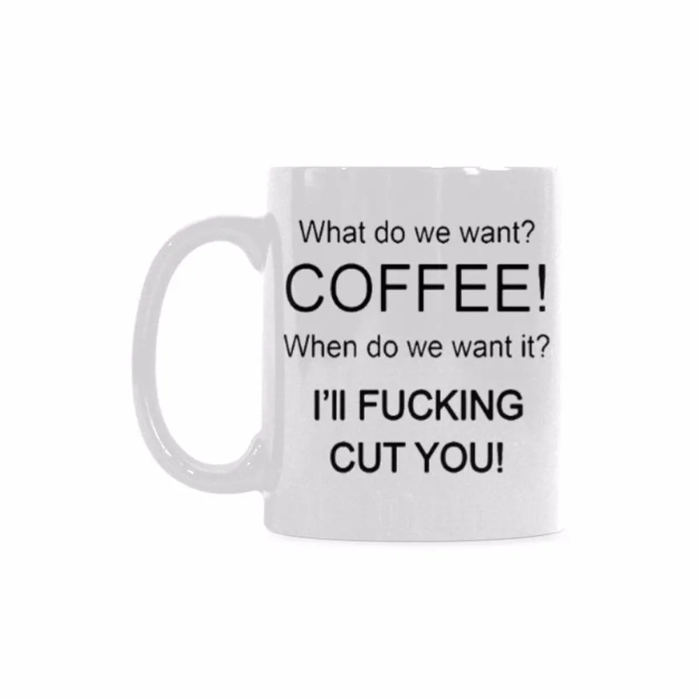 

Funny Coffee Mug Tea Cup Mug with handle "What Do We Want"Ceramic 11 Oz,White