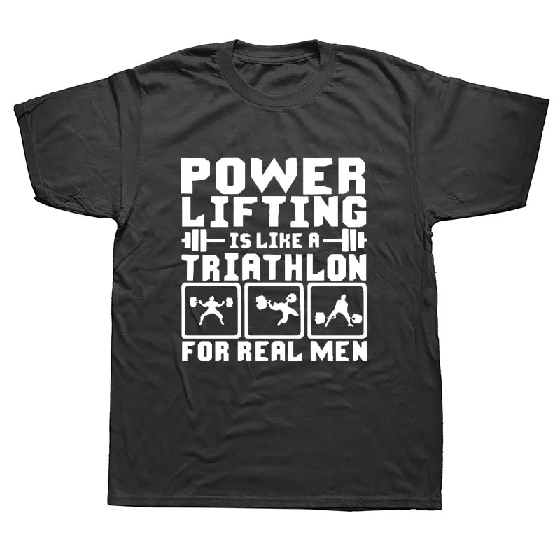Powerlifting Is Like A Triathlon настоящие мужские Забавные футболки мужские летние хлопковые Harajuku короткий рукав с круглым вырезом уличная черная футболка
