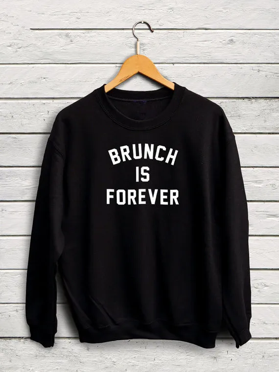 

Brunch is Forever funny quote sweatshirt Mornings are for Brunch fashion Brunch Jumper moletom do tumblr sweatshirt Unisex top