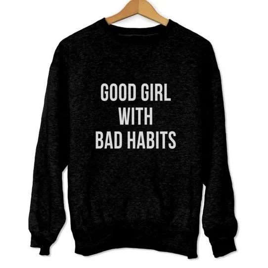

Good girl with bad habits Letters Women Sweatshirt Jumper Casual Hoodies For Lady Funny Black Hipster Street Yong-F766