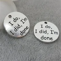 18MM "I do, I did, I`m done" word charms, alloy metal round tag Anti-silver lettering message Pendant for jewelry making