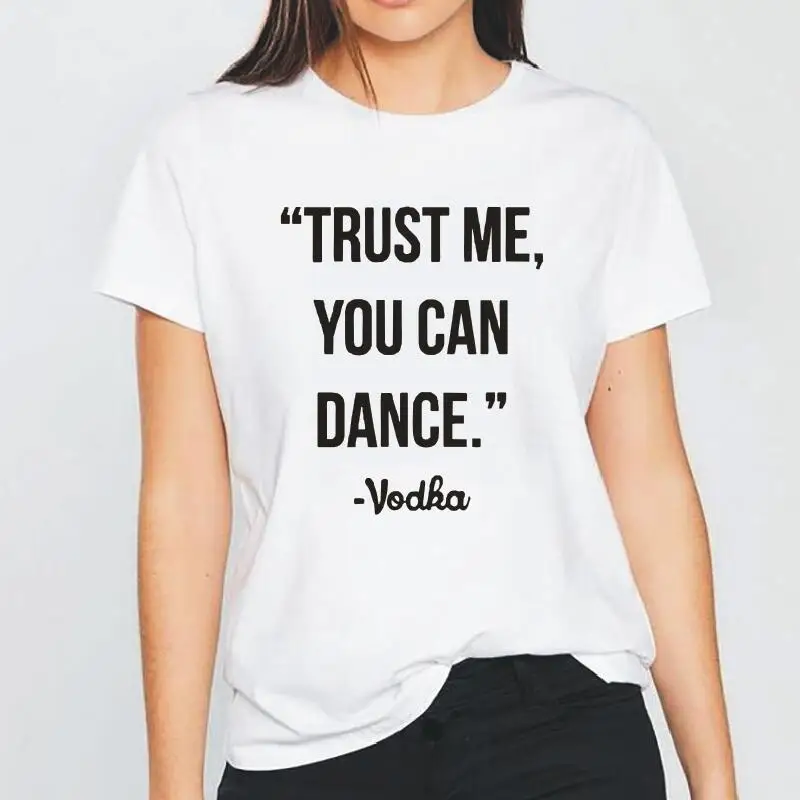 

Женская футболка с надписью TRUST ME YOU CAN DANCE-Водка, модная повседневная футболка с коротким рукавом, женские топы