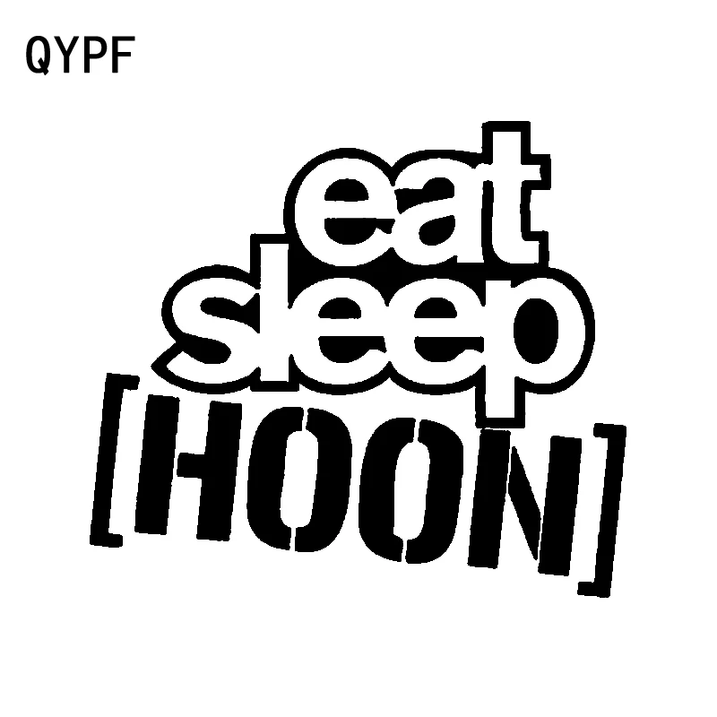 QYPF 15 см * 13 4 модные виниловые наклейки на окна автомобиля EAT SLEEP HOON наклейка черный