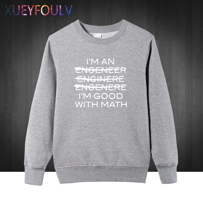Funny Slogan Men I'm An Engineer Good With Math Letters Casual O-Neck 2018 Sweatshirts Hoodies Hip Hop Style Pullover | Мужская