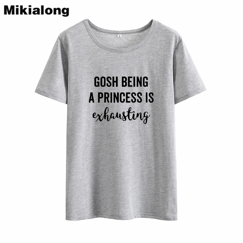 Mikialong Gosh Being A Princess Is examsting Harajuku футболка женская 2018 хлопковая с коротким рукавом