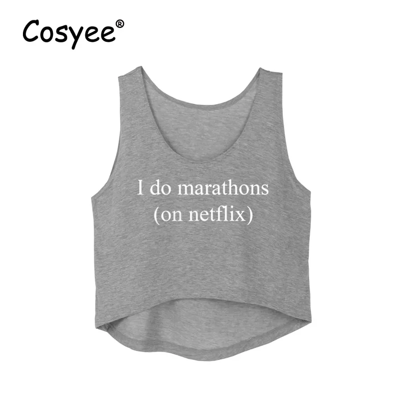 Cosyee Бренд Новое поступление I do marathons on netflix буквы принт Круглый вырез без рукавов