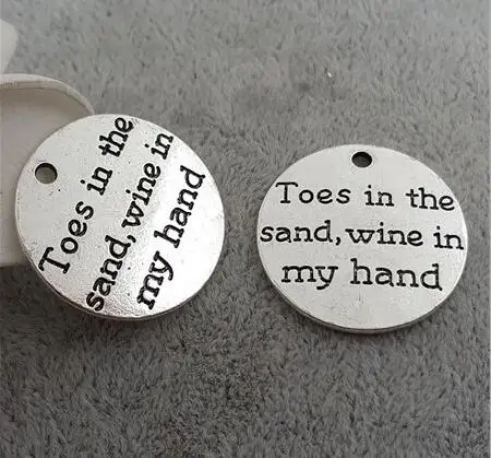

High Quality 20 Pieces/Lot Diameter 25mm Letter Printed Toes In The Sand Wine In My Hand Message Round Metal Charm Pendant