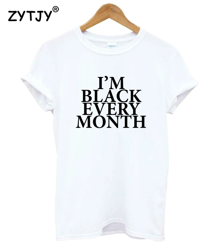 Я черный каждый месяц с буквенным принтом Футболка хлопок забавная футболка для