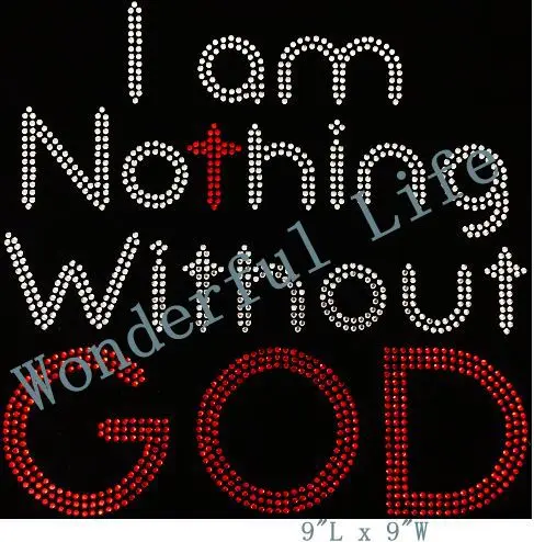 

Free shipping I am Nothing Without GOD Rhinestnes Heat Transfer Design Image