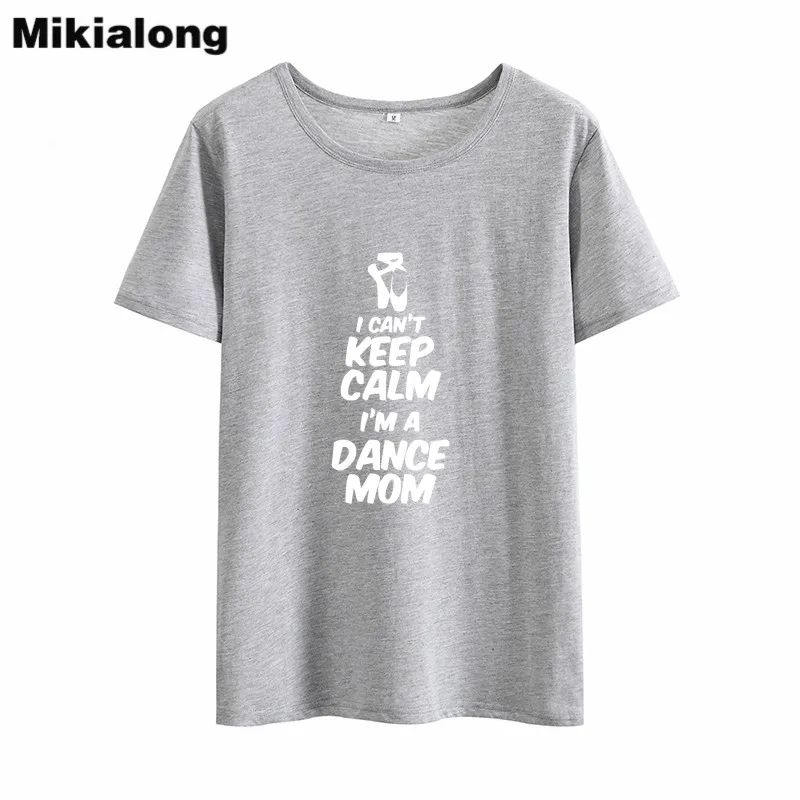 Mikialong I't Keep Calm I'm A Dance Mom смешные футболки женские с круглым вырезом цвет