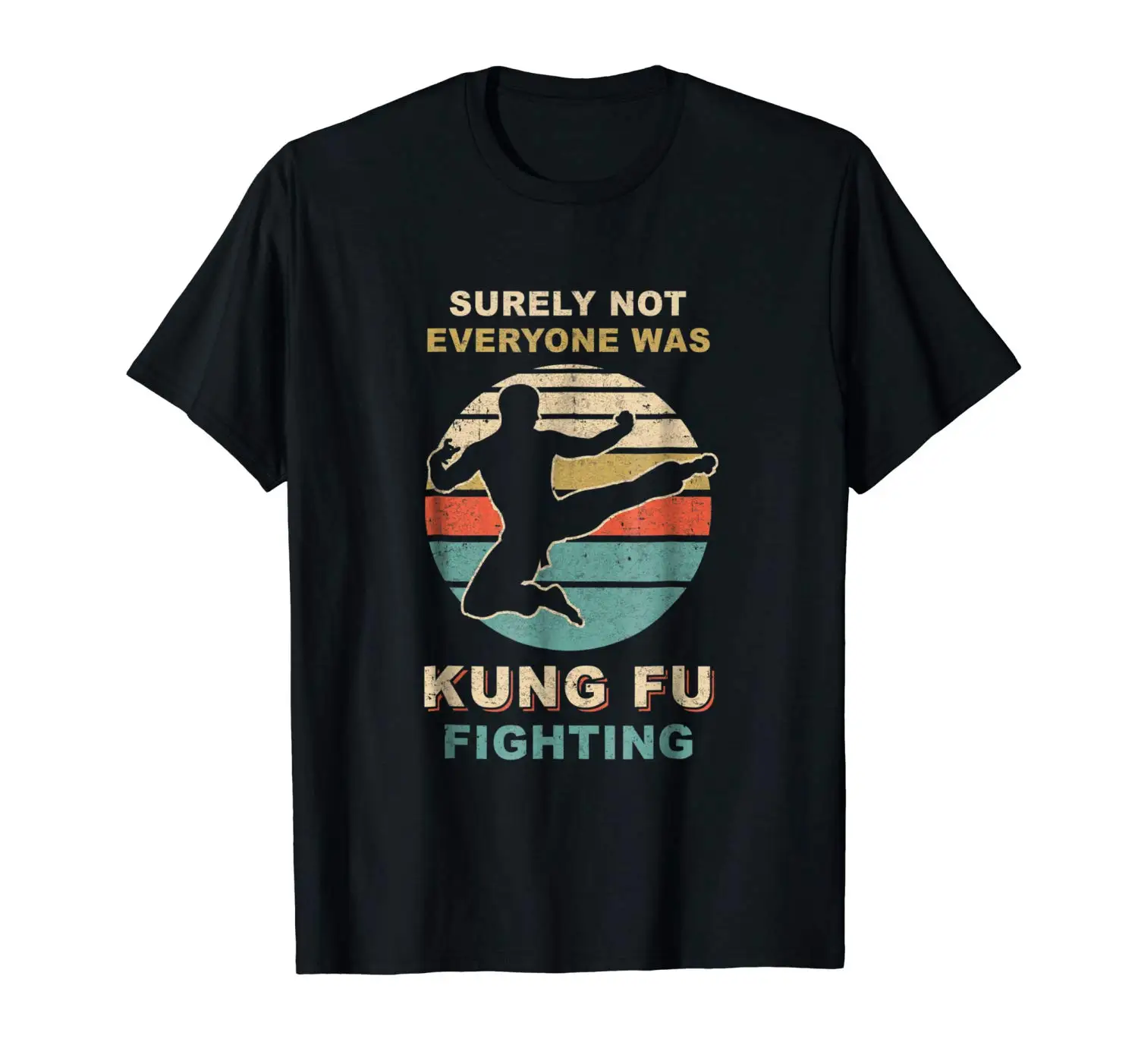 

Vintage Surely Not Everyone Was Kung Fu Fighting T-Shirt Short Sleeve Cheap Sale Cotton T Shirt Fashion Men Top Tee
