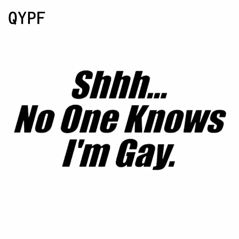 

QYPF 16.5CM*7.8CM Funny No One Knows I'm Gay Car-styling Car Sticker Black Silver Decal Vinyl C15-1952