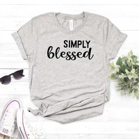 simply blessed women tshirt cotton casual funny t shirt for lady girl top tee hipster drop ship na 244