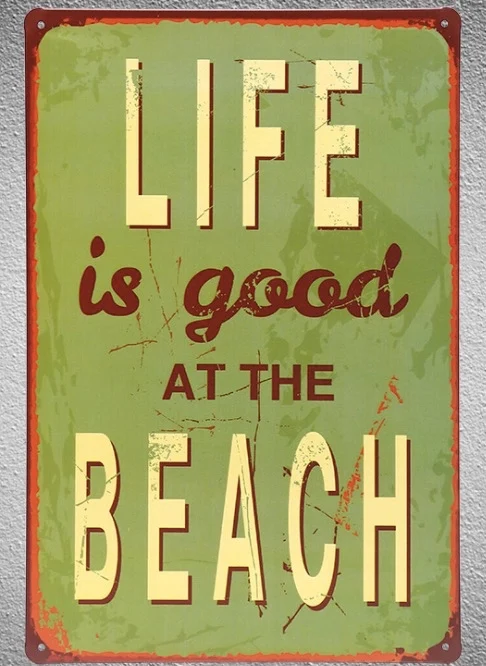

1 pc Life is good beach sea surfing summer vacation Tin Plate Sign wall man cave Decoration Man cave Art Poster metal vintage