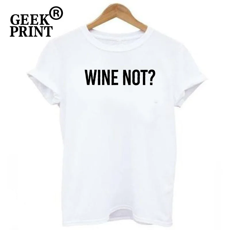 Женские топы WINE NOT? -Футболка для девочек с принтом слоган забавная футболка
