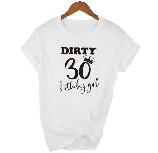 white t black GIRL OKOUFEN 30th Dirty Thirty Birthday Girl Squad Crew футболка модная повседневная женская футболка с коротким рукавом для дня рождения - Цвет: white t black GIRL