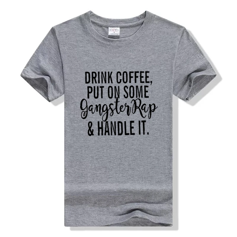 

Drink Coffee Put On Some Gangster Rap T-Shirt Funny Tshirt 90S Women Fashion Tees Grunge Aesthetic Tumblr Goth Slogan T Shirt