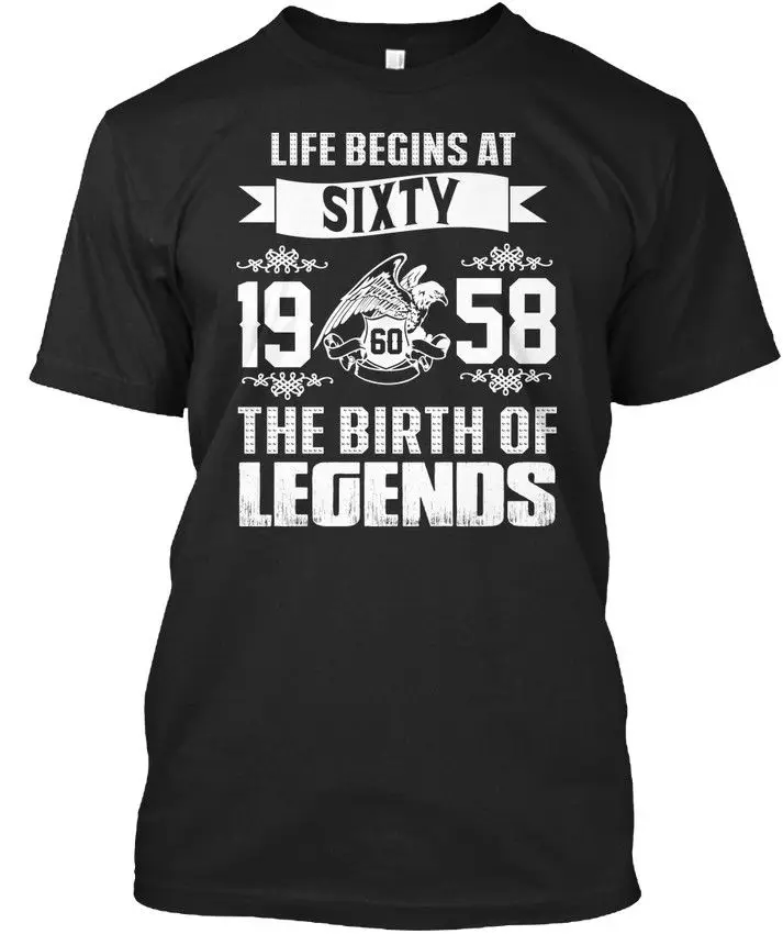 

100% Cotton Brand New Life Begins At 60-1958 Legends - Sixty 19 60 58 The Standard Unisex T-Shirt Summer Tee Shirt