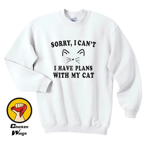 

Sorry I can't I have plans with my cat Sweatshirt Cat Funny Animal Sweatshirt Top Women Men Graphic Sweatshirt Cat -D214