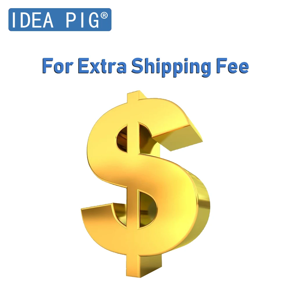 2019 Idea Pig Extra fee For Our Products or Shipping Fee in Store |