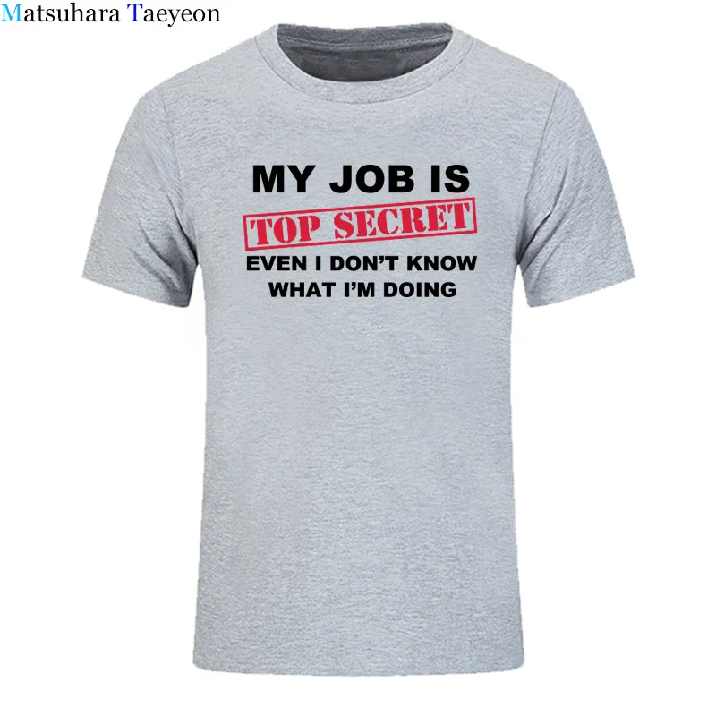 Футболка для мужчин, забавная, MY JOB IS TOP SECRET, футболка для мужчин, на заказ, с рисунком, хлопок, короткий рукав, для мужчин, с надписью Humour, партия, шутка, подарок, Повседневная