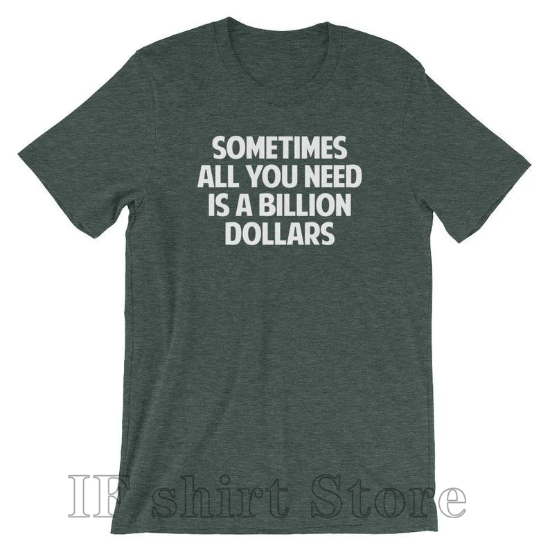 Иногда все что вам нужно это миллиард футболка с изображением доллара забавная