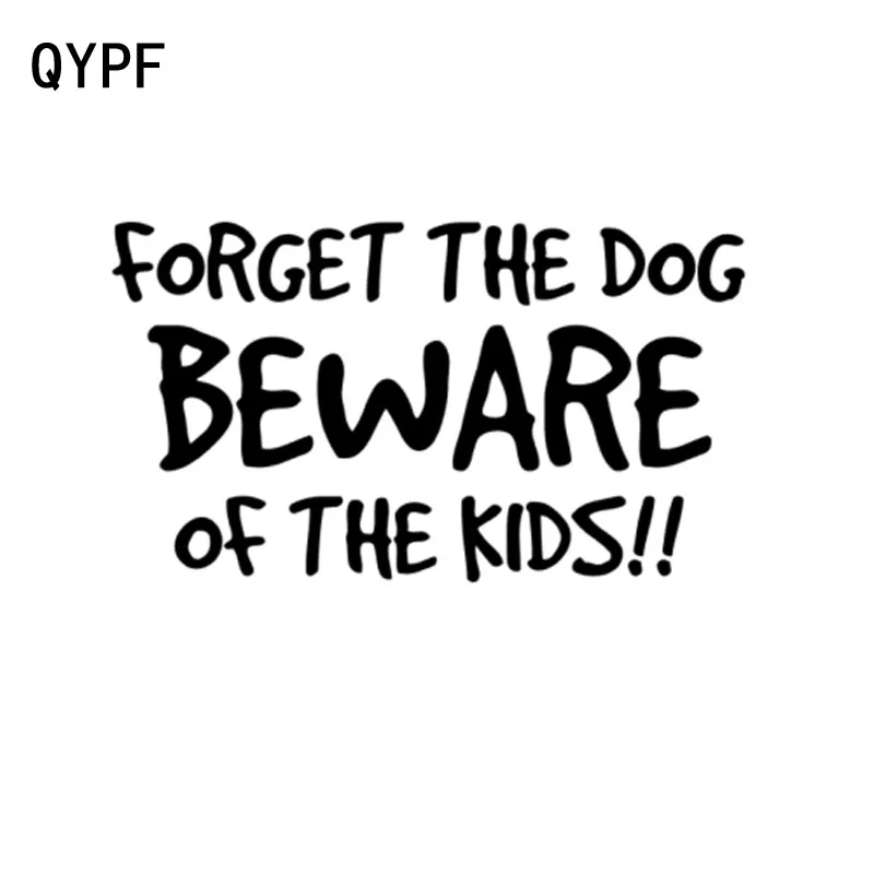 

QYPF 17,2 см * 9,8 см забыть о собаке Остерегайтесь детей, модная виниловая наклейка на окно автомобиля, черного цвета, серебра C15-1246