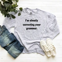 skuggnas im silently correcting your grammar sweatshirt tumblr graphic tees student gifts jumper long sleeve jumper unisex top