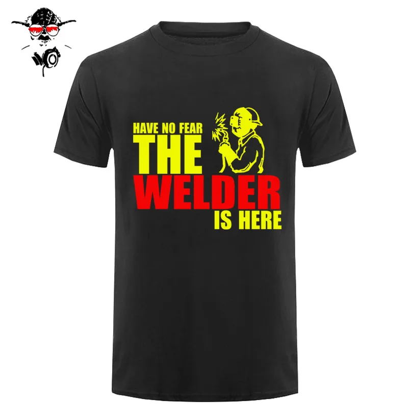Have No Fear The Welder Is Here Custom забавная Футболка Мужская хлопковая футболка с коротким рукавом футболки - Цвет: 3