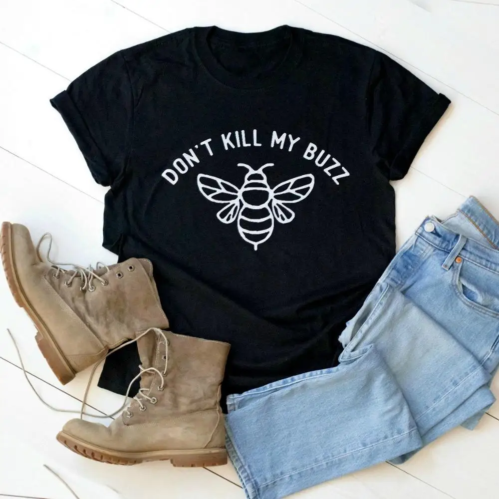 

Женская футболка «Don't Kill My Buzz Bee», повседневная хлопковая хипстерская забавная футболка для девушек, Yong, топ, футболка, Прямая поставка, ZY-237