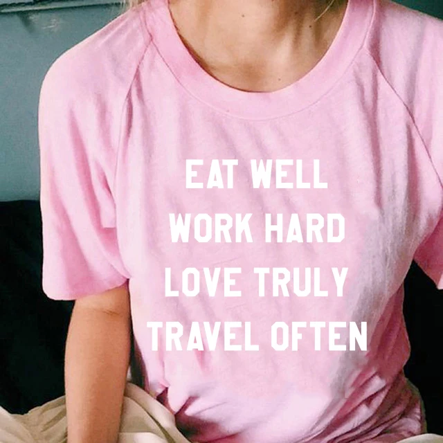 Женская футболка с принтом забавная Футболка Eat Well Work Hard Love True Travel|Футболки| |