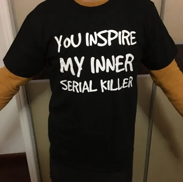 

Fashionshow-JF You Inspire My Inner Serial Killer Funny Quotes Letter Printed T Shirt Man Male Short Sleeve Tee Tops