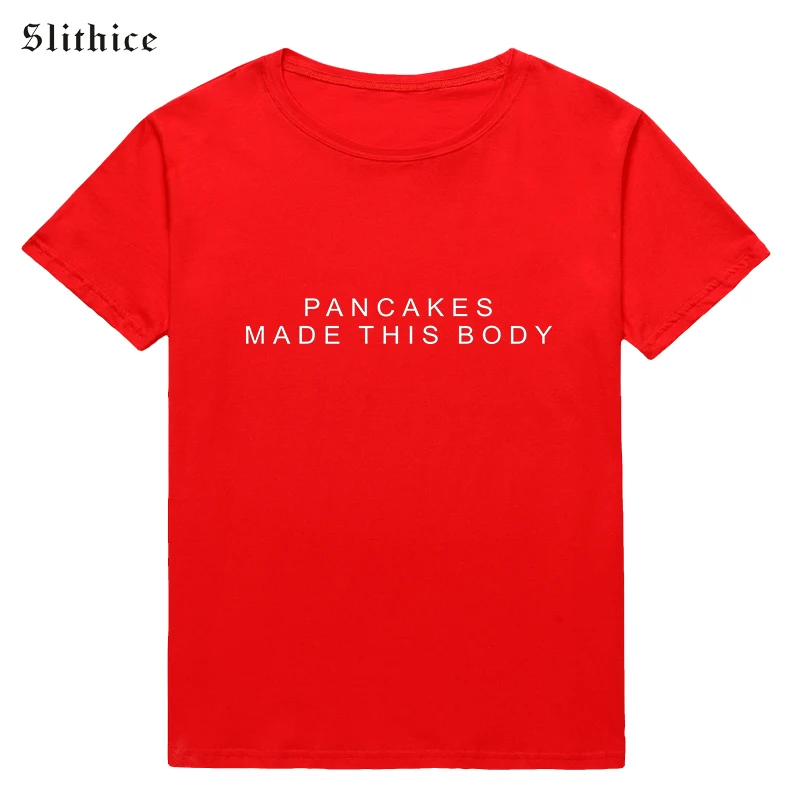 

Slithice New Summer T shirt tops for Women Casual Short Sleeve PANCAKES MADE THIS BODY Letter Print T-shirts Harajuku Tees