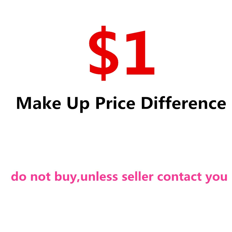 

Additional Pay of Your Order Make Up the Price Difference
