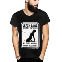 fashion o neck bdsm love leash laws strictly enforced bondage 2019 hip hop t shirt unisex graphic 100 cotton t shirt plus size